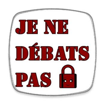 JE NE DÉBATS PAS. - Magnet carré - blanc - Devant