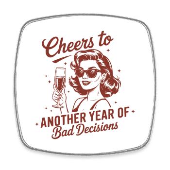 Cheers to Another Year of Bad Decisions - Viereckiger Kühlschrankmagnet - Weiß - Vorne