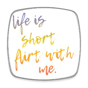 Life is Short Flirt With Me - Tour Gradient Script - Viereckiger Kühlschrankmagnet - Weiß - Vorne