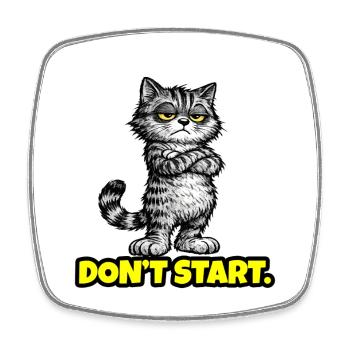 Don’t Start. – Grumpy Katze (Attitude) CAT - Square fridge magnet - white - Front