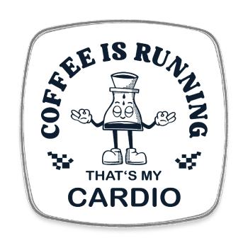 Coffee Is Running – That's My Cardio - Square fridge magnet - white - Front