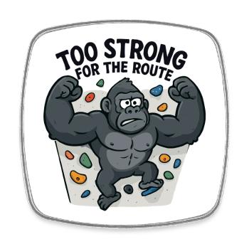 Bouldern Shirt lustig – Gorilla „Too Strong“ - Viereckiger Kühlschrankmagnet - Weiß - Vorne