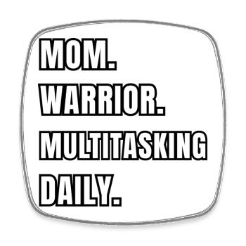 Mom Warrior Multitasking Daily - Square fridge magnet - white - Front