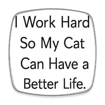 I work hard so my cat can have a better life - Viereckiger Kühlschrankmagnet - Weiß - Vorne