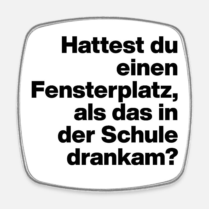 HATTEST DU EINEN FENSTERPLATZ? SARKASMUS, FRECH - Viereckiger Kühlschrankmagnet - Weiß