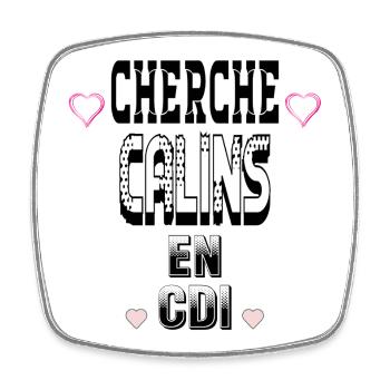 Cherche Câlins en CDI - Magnet carré - blanc - Devant