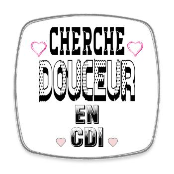 Cherche Douceur en CDI - Magnet carré - blanc - Devant