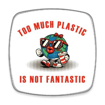 Too Much Plastic – Not Fantastic Umwelt Spruch - Viereckiger Kühlschrankmagnet - Weiß - Vorne