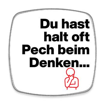 DU HAST HALT PECH BEIM DENKEN.. SARKASMUS GESCHENK - Viereckiger Kühlschrankmagnet - Weiß - Vorne
