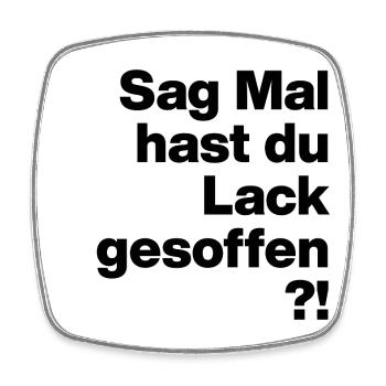 TELL ME, DID YOU DRINK VARNISH? SARCASM GIFT - Square fridge magnet - white - Front