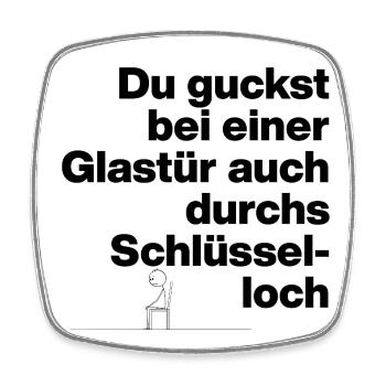 GLASTÜR AUCH DURCHS SCHLÜSSELLOCH GUCKEN, DUMM - Viereckiger Kühlschrankmagnet - Weiß - Vorne