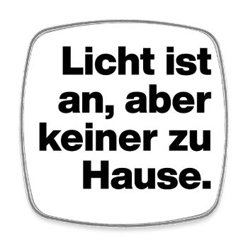 LICHT IST AN, ABER KEINER ZU HAUSE. SARKASMUS  - Viereckiger Kühlschrankmagnet - Weiß - Vorne