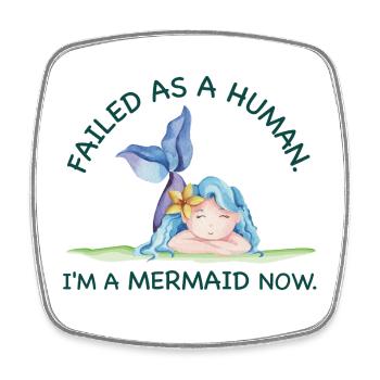 Failed as a Human – I’m a Mermaid Now - Viereckiger Kühlschrankmagnet - Weiß - Vorne