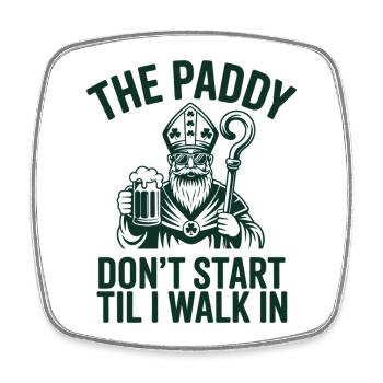 Paddy Entrance: Don’t Start Till I Walk In - Square fridge magnet - white - Front