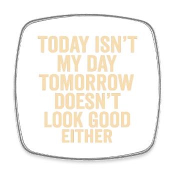 Today Not My Day - Square fridge magnet - white - Front