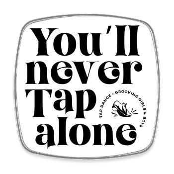You Will Never Tap Alone – Tap Dance / Stepptanz - Viereckiger Kühlschrankmagnet - Weiß - Vorne