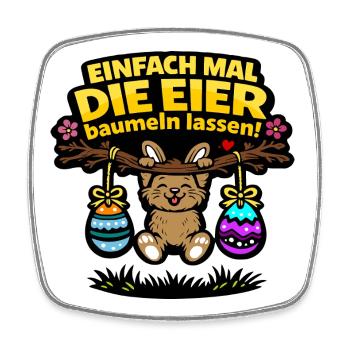 Einfach mal die Eier baumeln lassen Hase Ostern - Viereckiger Kühlschrankmagnet - Weiß - Vorne