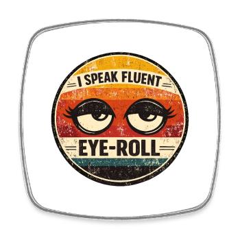 I Speak Fluent Eye Roll - Square fridge magnet - white - Front