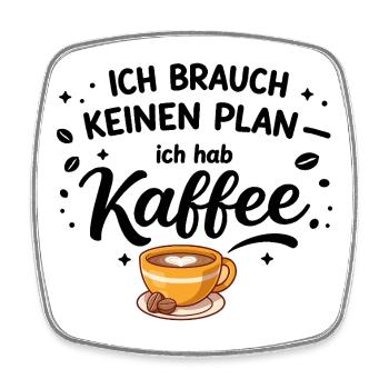 Ich brauch kein plan ich brauch Kaffee - Viereckiger Kühlschrankmagnet - Weiß - Vorne