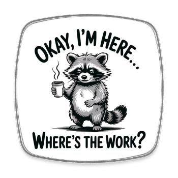 Funny Raccoon Coffee Office Humor - Square fridge magnet - white - Front