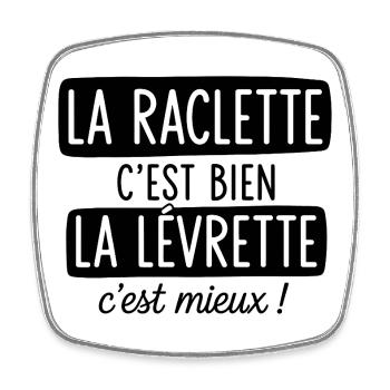 La Raclette C'est Bien La Levrette C'est Mieux  - Magnet carré - blanc - Devant