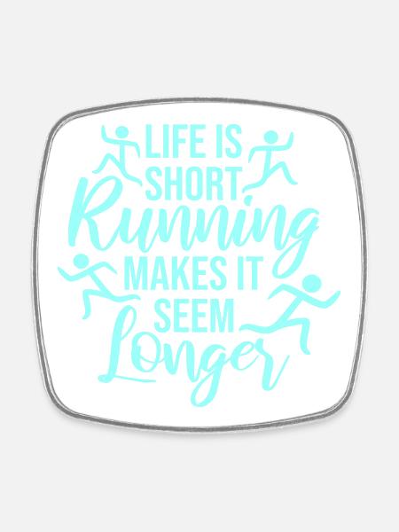 Life Is Short Running Makes It Seem Longer Funny - Square fridge magnet - white