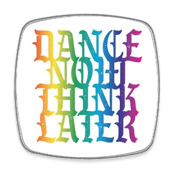 Dance now think later - Square fridge magnet - white - Front