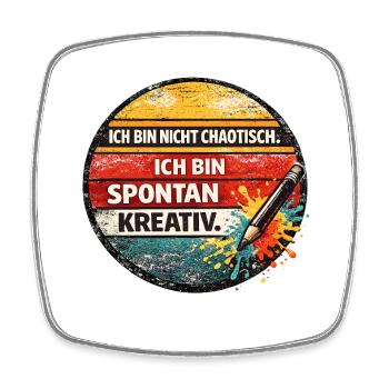 Spontaneously creative: Not chaotic - Square fridge magnet - white - Front