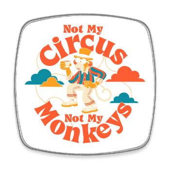Not my circus, not my monkeys - Square fridge magnet - white - Front