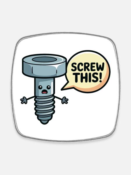 Screw This Funny Screw Pun Design - Square fridge magnet - white
