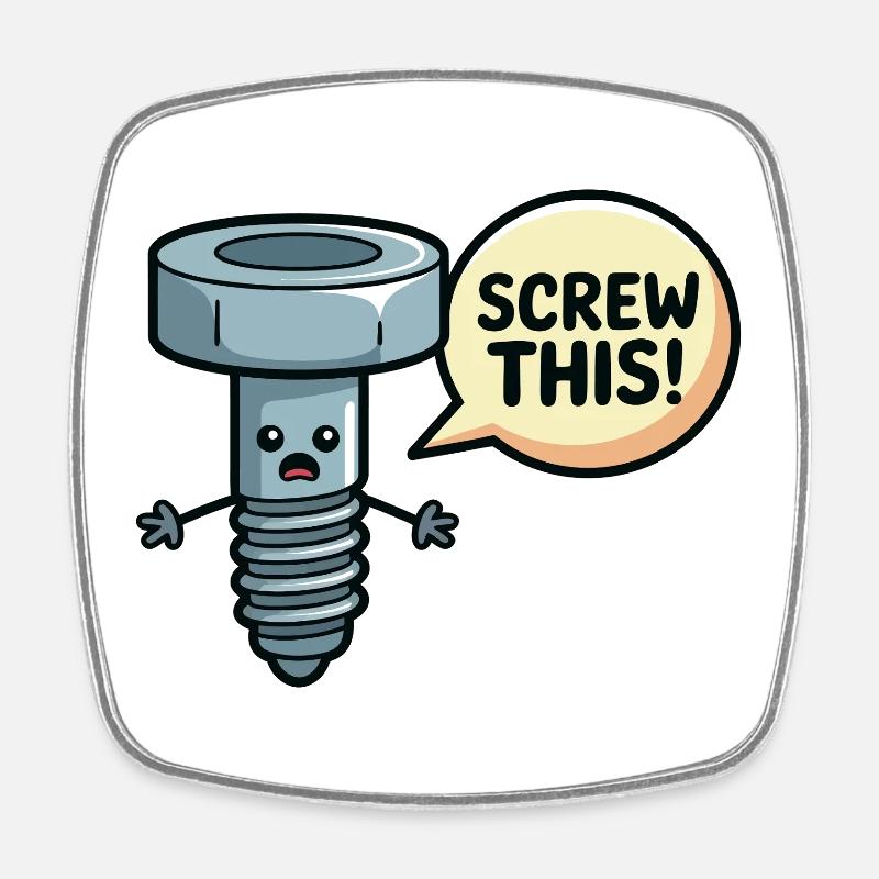 Screw This Funny Screw Pun Design - Square fridge magnet - white
