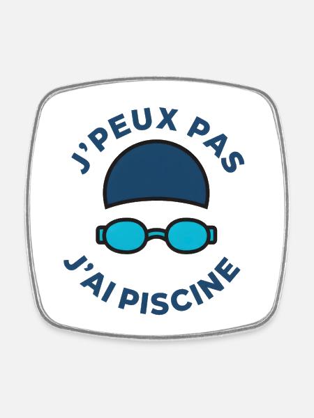 J’peux pas, j’ai piscine - Magnet carré - blanc