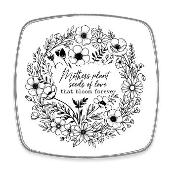 Mothers Plant Seeds Of Love That Bloom Forever  - Square fridge magnet - white - Front