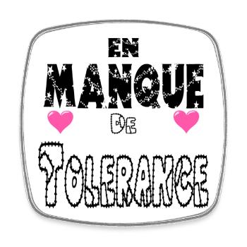 En Manque de Tolérance - Magnet carré - blanc - Devant