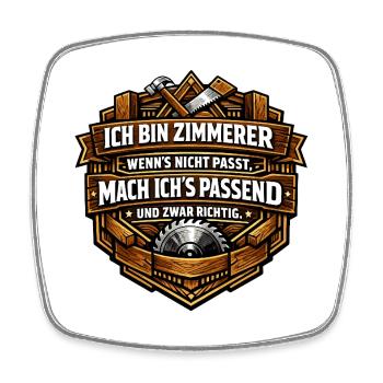 Ich bin Zimmerer Spruch Holz - Viereckiger Kühlschrankmagnet - Weiß - Vorne