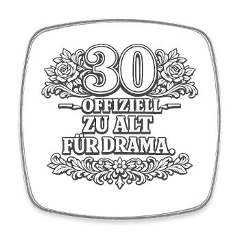 30 Offiziell Zu Alt Für Drama - Viereckiger Kühlschrankmagnet - Weiß - Vorne