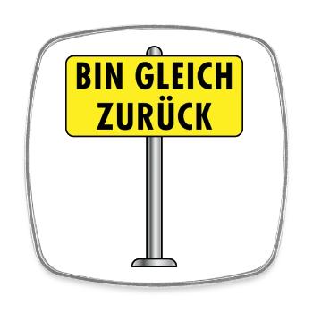 Bin Gleich Zurück Schild - Viereckiger Kühlschrankmagnet - Weiß - Vorne