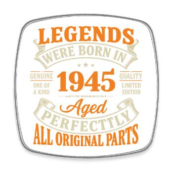 Legends Were Born in 1945 Aged Perfectly - Square fridge magnet - white - Front