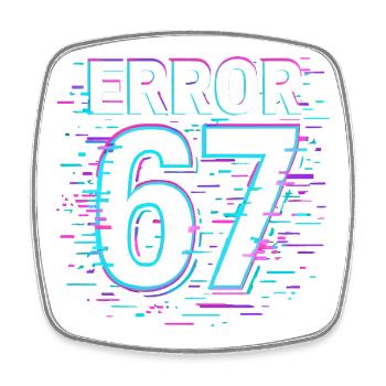 Error 67 Six Seven Glitch Cyber Meme Gift Idea - Square fridge magnet - white - Front
