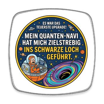 Schwarzes Loch Navi lustiger Spruch - Viereckiger Kühlschrankmagnet - Weiß - Vorne