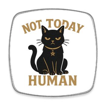 Not Today Human Black Cat Sarcasm - Square fridge magnet - white - Front