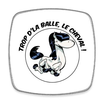 Trop d'la balle, le cheval ! - Magnet carré - blanc - Devant