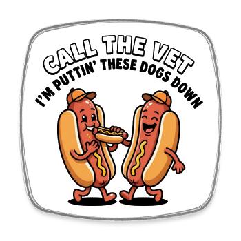 Call the vet, I'll let these dogs include - Square fridge magnet - white - Front