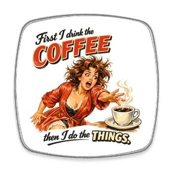 Retro Pin-Up: First I drink the coffee - Viereckiger Kühlschrankmagnet - Weiß - Vorne