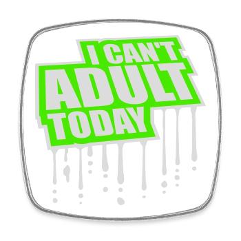 I Can't Adult Today Funny Adult Saying Logo - Square fridge magnet - white - Front