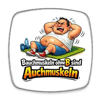 Fitness Bauchmuskeln ohne B sind auch Muskeln - Viereckiger Kühlschrankmagnet - Weiß - Vorne