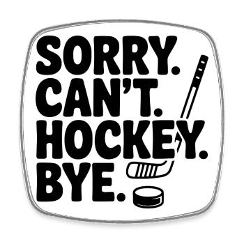Entschuldigung. Geht nicht. Eishockey. Tschüss. - Viereckiger Kühlschrankmagnet - Weiß - Vorne