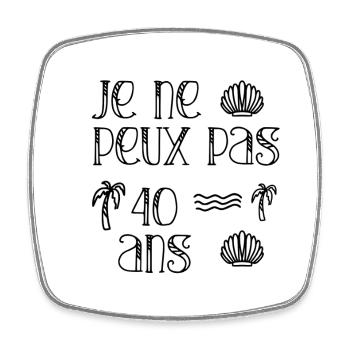 Je ne peux pas j’ai 40 ans – T-shirt anniversaire - Magnet carré - blanc - Devant