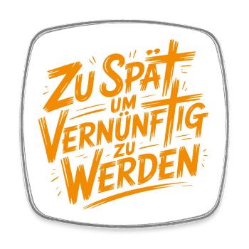 Zu spät vernünftig zu werden - Viereckiger Kühlschrankmagnet - Weiß - Vorne
