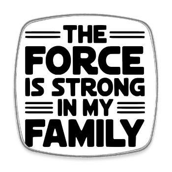 The Force Is Strong In My Family - Square fridge magnet - white - Front